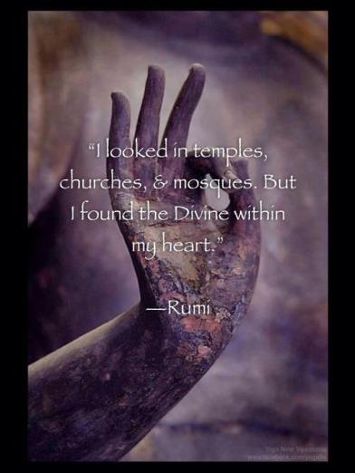 Rumi I found the Divine within my heart